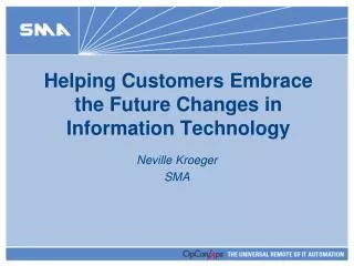 Helping Customers Embrace the Future Changes in Information Technology