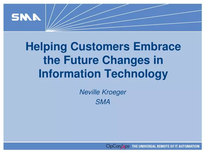 helping customers embrace the future changes in information technology