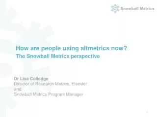 Dr Lisa Colledge Director of Research Metrics, Elsevier and Snowball Metrics Program Manager
