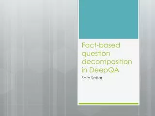 Fact-based question decomposition in DeepQA