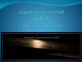 Japanilaiset miekat 日本刀 keräilykohteena Annantalon Japani-päivä 17.11. 2013