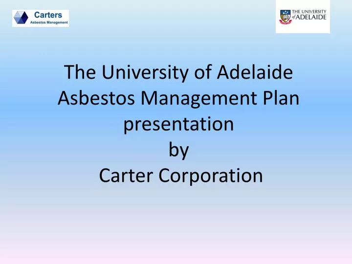 the university of adelaide asbestos management plan presentation by carter corporation