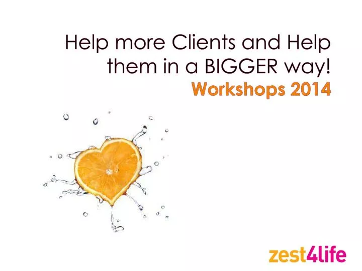 help more clients and help them in a bigger way workshops 2014