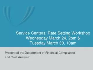 Service Centers: Rate Setting Workshop Wednesday March 24, 2pm &amp; Tuesday March 30, 10am