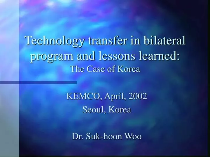 technology transfer in bilateral program and lessons learned the case of korea