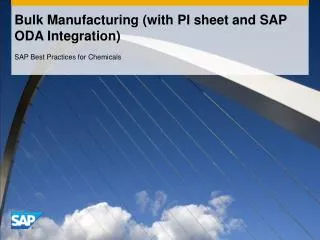 Bulk Manufacturing (with PI sheet and SAP ODA Integration)