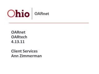 OARnet OARtech 4.13.11 Client Services Ann Zimmerman