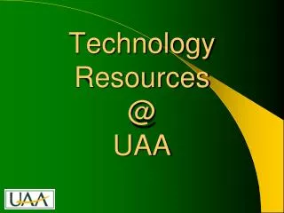 Technology Resources @ UAA