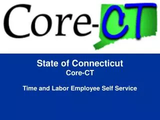 State of Connecticut Core-CT Time and Labor Employee Self Service