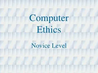 Computer Ethics Novice Level