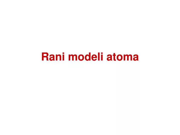 rani modeli atoma