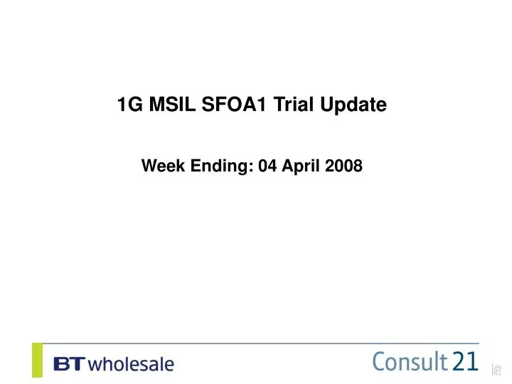 1g msil sfoa1 trial update week ending 04 april 2008