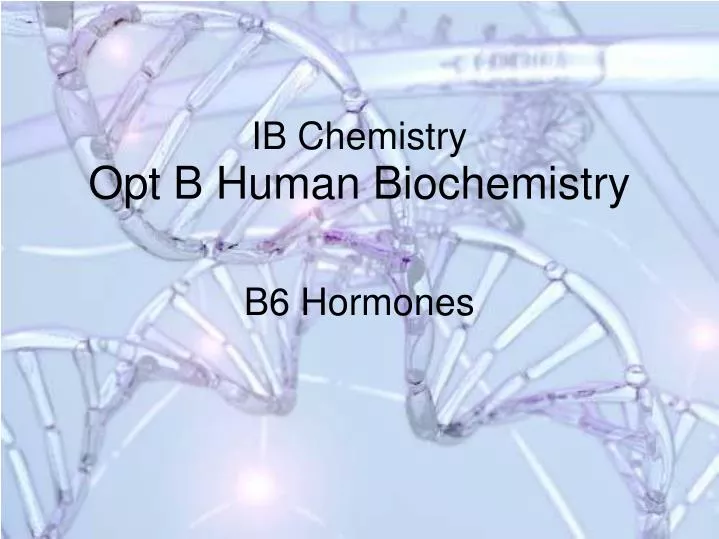 PPT - IB Chemistry Opt B Human Biochemistry PowerPoint Presentation ...