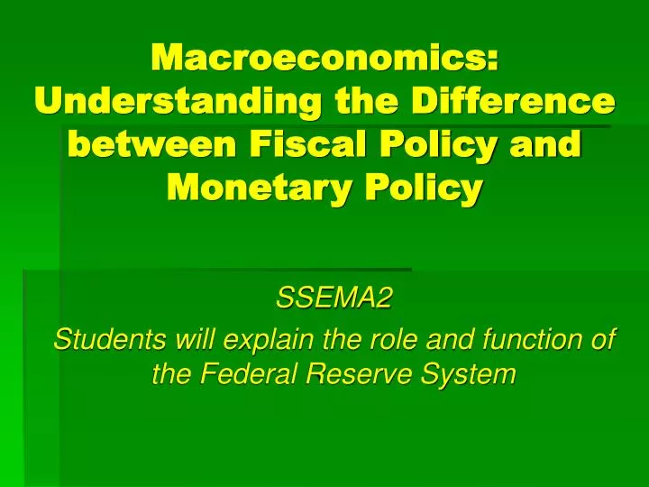 macroeconomics understanding the difference between fiscal policy and monetary policy