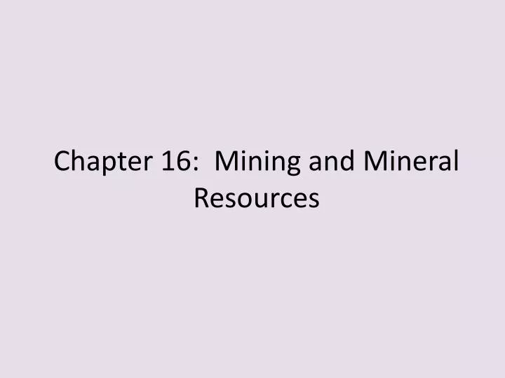 chapter 16 mining and mineral resources