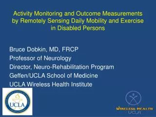 Bruce Dobkin, MD, FRCP Professor of Neurology Director, Neuro-Rehabilitation Program