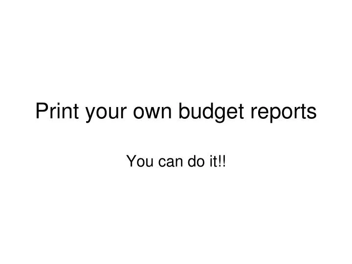 print your own budget reports