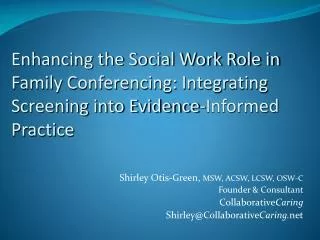 Shirley Otis-Green, MSW, ACSW, LCSW, OSW-C Founder &amp; Consultant Collaborative Caring