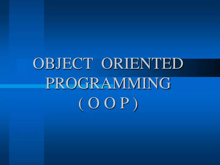 object oriented programming o o p