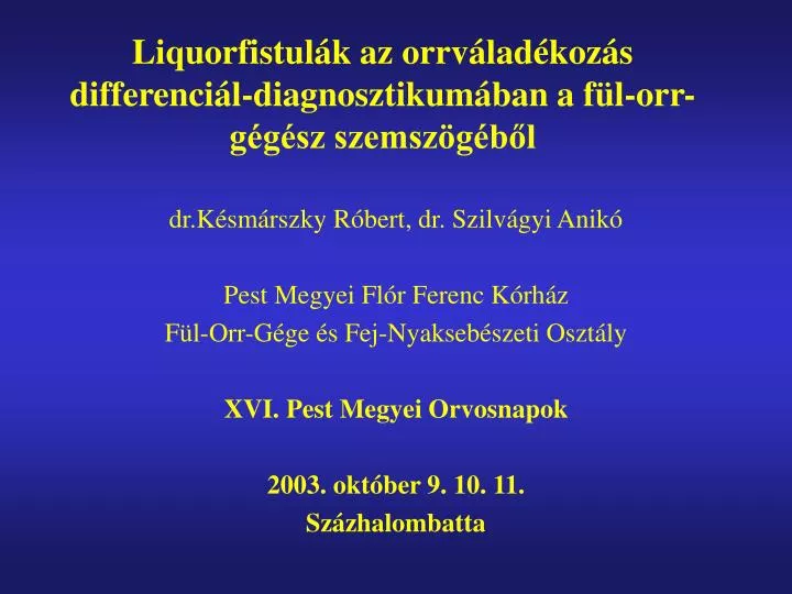 liquorfistul k az orrv lad koz s differenci l diagnosztikum ban a f l orr g g sz szemsz g b l