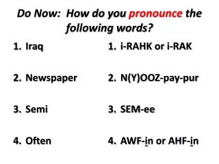 Do Now: How do you pronounce the following words?