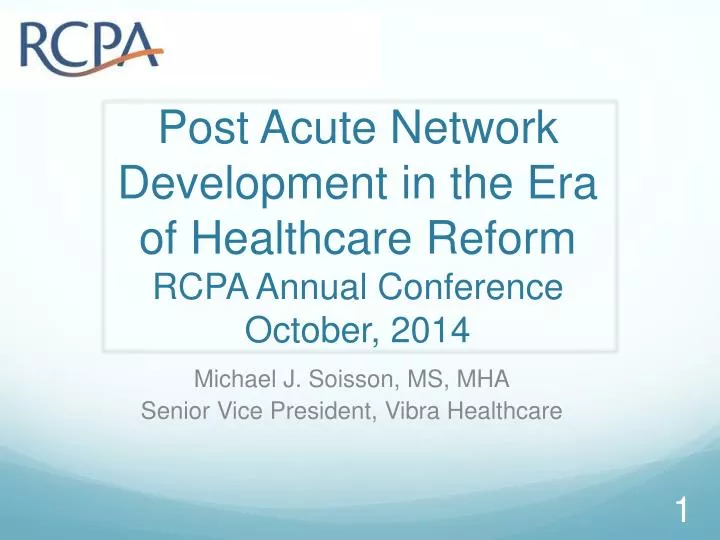 post acute network development in the era of healthcare reform rcpa annual conference october 2014