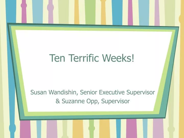 ten terrific weeks