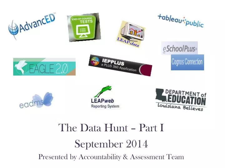 the data hunt part i september 2014 presented by accountability assessment team