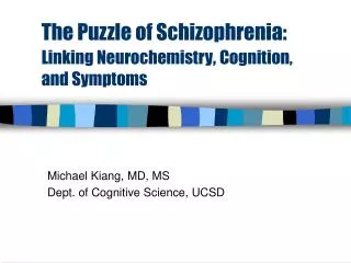 The Puzzle of Schizophrenia: Linking Neurochemistry , Cognition, and Symptoms