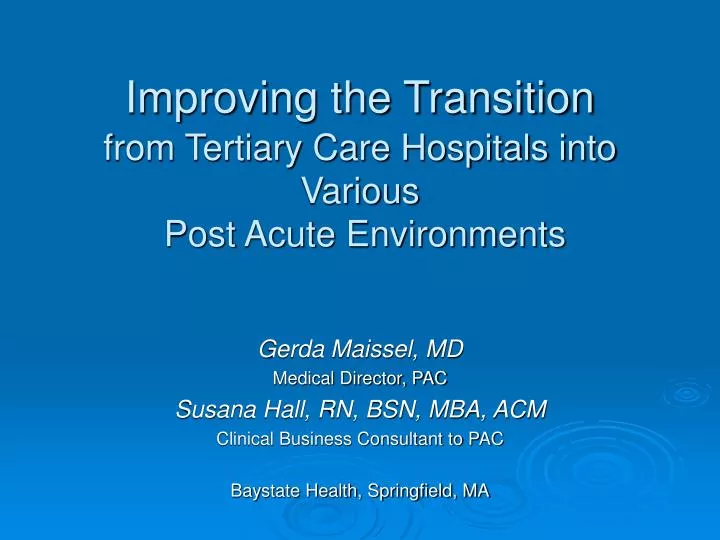improving the transition from tertiary care hospitals into various post acute environments
