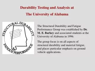Durability Testing and Analysis at The University of Alabama