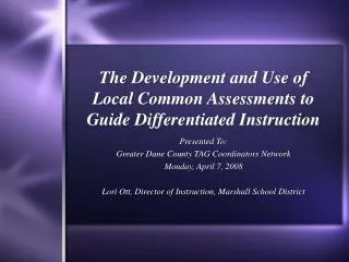 The Development and Use of Local Common Assessments to Guide Differentiated Instruction