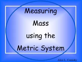 Measuring Mass using the Metric System