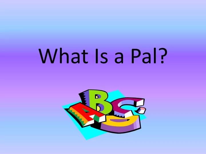 what is a pal