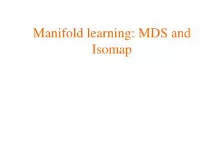 Manifold learning: MDS and Isomap