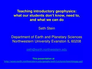 This presentation at earth.northwestern/people/seth/Lectures/teachinggp