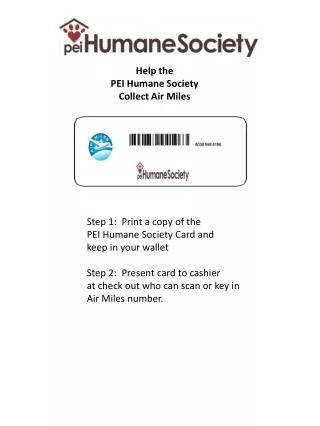 Step 1: Print a copy of the PEI Humane Society Card and keep in your wallet