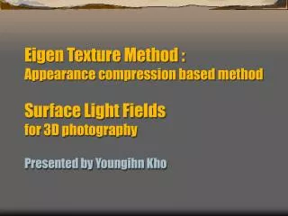 Eigen-Texture Method Appearance Compression based on 3D modeling
