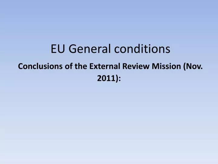 eu general conditions conclusions of the external review mission nov 2011