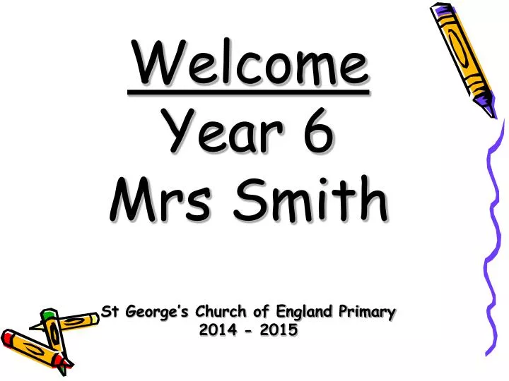 welcome year 6 m rs smith st george s church of england primary 2014 2015