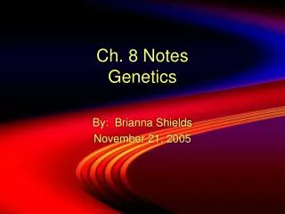 Ch. 8 Notes Genetics