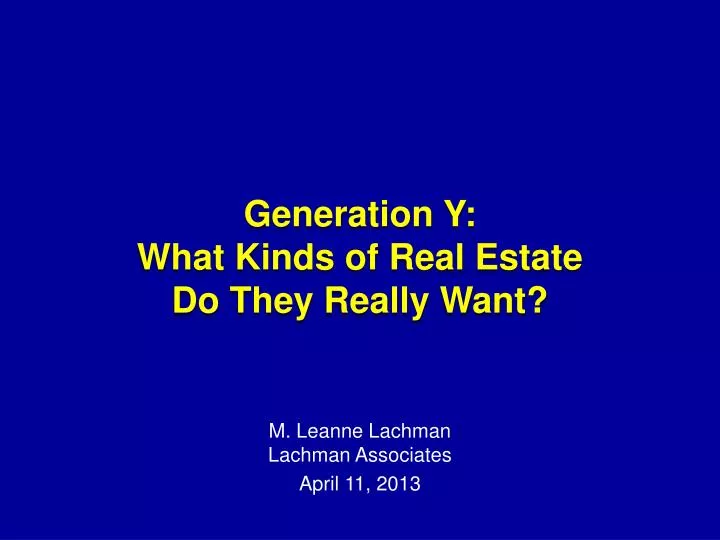 generation y what kinds of real estate do they really want