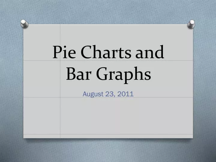 pie charts and bar graphs
