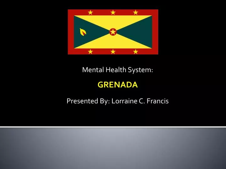 mental health system grenada presented by lorraine c francis