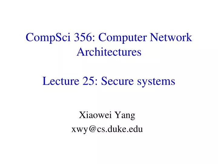compsci 356 computer network architectures lecture 25 secure systems
