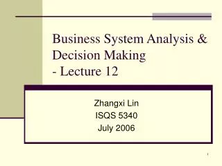 Business System Analysis &amp; Decision Making - Lecture 12