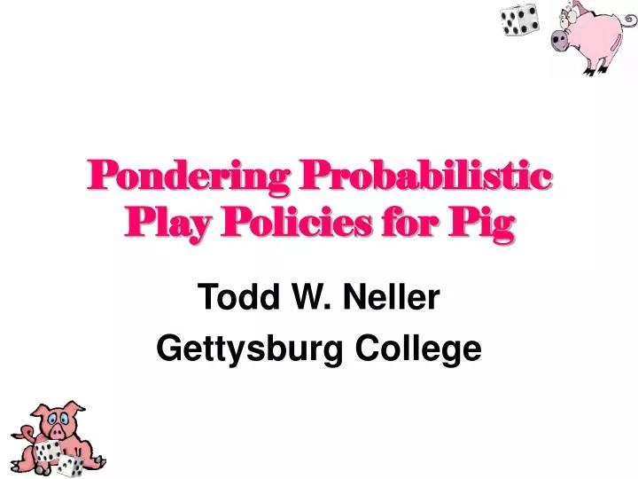 pondering probabilistic play policies for pig