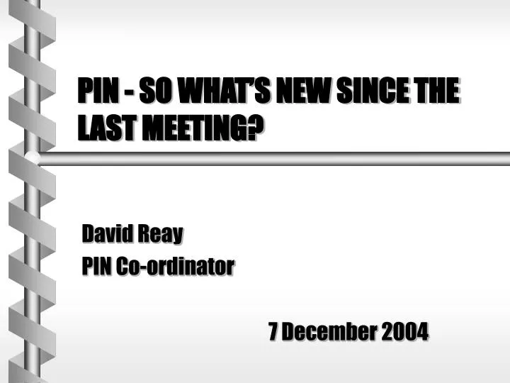 pin so what s new since the last meeting