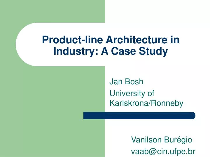 product line architecture in industry a case study