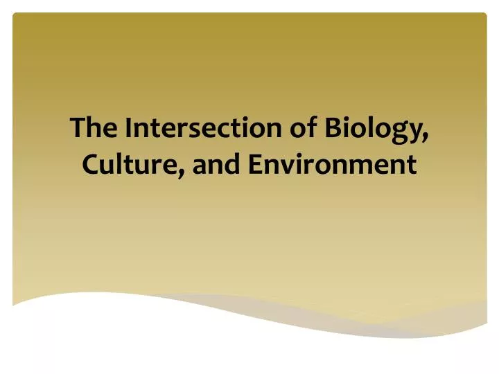 the intersection of biology culture and environment